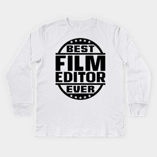 Best Film Editor Ever Kids Long Sleeve T-Shirt